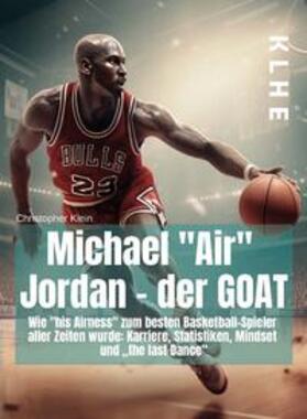 Klein |  Michael "Air" Jordan - der GOAT | Buch |  Sack Fachmedien
