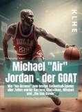 Klein / KLHE |  "Michael ""Air"" Jordan - der GOAT" | eBook | Sack Fachmedien