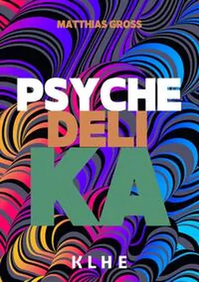 Gross |  Psychedelika: Reisen an die Grenzen des Bewusstseins | Buch |  Sack Fachmedien