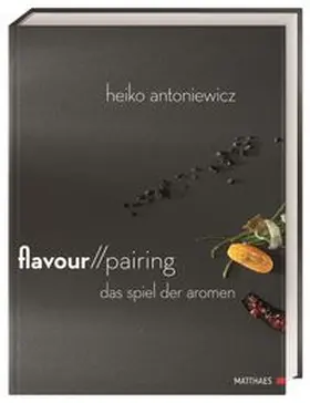 Matthaes / Antoniewicz |  Flavour Pairing | Buch |  Sack Fachmedien