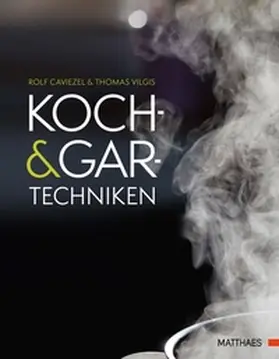 Caviezel / Matthaes / Vilgis |  Koch- und Gartechniken | Buch |  Sack Fachmedien