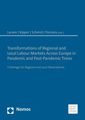 Larsen / Kipper / Schmid |  Transformations of Regional and Local Labour Markets Across Europe in Pandemic and Post-Pandemic Times | Buch |  Sack Fachmedien