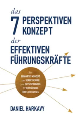 Harkavy |  Das 7 Perspektiven-Konzept der effektiven Führungskräfte. | Buch |  Sack Fachmedien