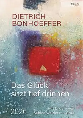 Bonhoeffer |  Das Glück sitzt tief drinnen 2026 | Sonstiges |  Sack Fachmedien
