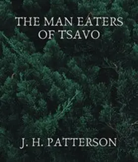 Patterson |  The Man Eaters of Tsavo | eBook | Sack Fachmedien