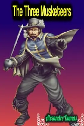 Dumas |  The Three Musketeers - Alexandre Dumas | eBook | Sack Fachmedien