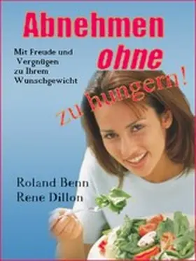 Dillon / Benn |  Abnehmen ohne zu hungern | eBook | Sack Fachmedien