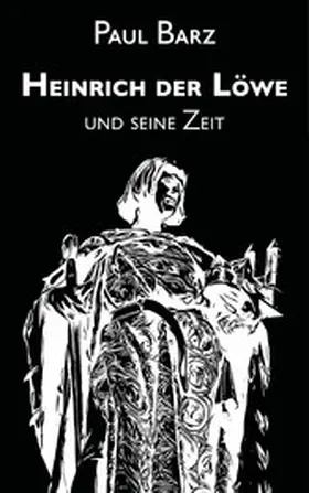 Barz |  Heinrich der Löwe und seine Zeit | eBook | Sack Fachmedien