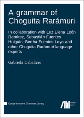 Caballero |  A grammar of Choguita Rarámuri | Buch |  Sack Fachmedien