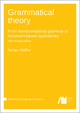 Müller |  Grammatical theory : From transformational grammar to constraint-based approaches | Buch |  Sack Fachmedien