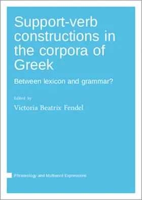 Fendel |  Support-verb constructions in the corpora of Greek | Buch |  Sack Fachmedien