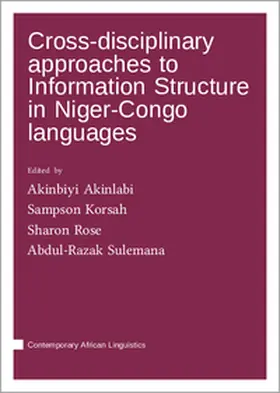 Akinlabi / Korsah / Rose |  Cross-disciplinary approaches to Information Structure in Niger-Congo languages | Buch |  Sack Fachmedien