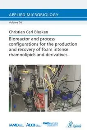 Blesken |  Bioreactor and process configurations for the production and recovery of foam intense rhamnolipids and derivatives | Buch |  Sack Fachmedien