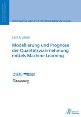 Gussen | Modellierung und Prognose der Qualitätswahrnehmung mittels Machine Learning | Buch | 978-3-9855505-5-5 | sack.de