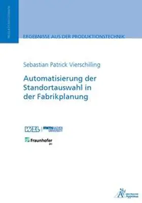 Vierschilling |  Automatisierung der Standortauswahl in der Fabrikplanung | Buch |  Sack Fachmedien