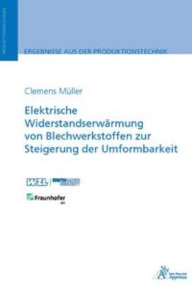 Müller | Elektrische Widerstandserwärmung von Blechwerkstoffen zur Steigerung der Umformbarkeit | Buch | 978-3-9855517-5-0 | sack.de