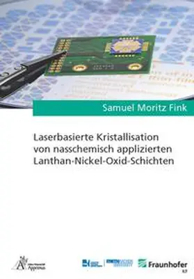 Fink |  Laserbasierte Kristallisation von nasschemisch applizierten Lanthan-Nickel-Oxid-Schichten | Buch |  Sack Fachmedien