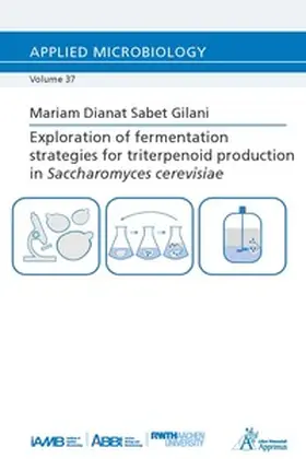 Dianat Sabet Gilani / Dianat |  Exploration of fermentation strategies for triterpenoid production in Saccharomyces cerevisiae | Buch |  Sack Fachmedien