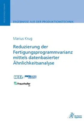 Krug |  Reduzierung der Fertigungsprogrammvarianz mittels datenbasierter Ähnlichkeitsanalyse | Buch |  Sack Fachmedien