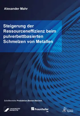 Mahr |  Steigerung der Ressourceneffizienz beim pulverbettbasierten Schmelzen von Metallen | Buch |  Sack Fachmedien