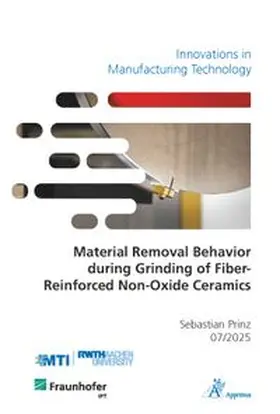 Prinz |  Material Removal Behavior during Grinding of Fiber-Reinforced Non-Oxide Ceramics | Buch |  Sack Fachmedien