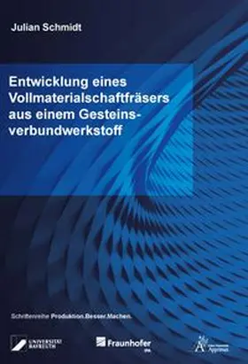 Schmidt |  Entwicklung eines Vollmaterialschaftfräsers aus einem Gesteinsverbundwerkstoff | Buch |  Sack Fachmedien