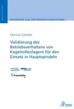 Gärtner |  Validierung des Betriebsverhaltens von Kegelrollenlagern für den Einsatz in Hauptspindeln | Buch |  Sack Fachmedien