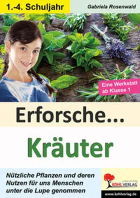 Rosenwald |  Erforsche ... Kräuter | Buch |  Sack Fachmedien