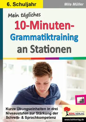 Müller |  Mein tägliches 10-Minuten-Grammatik-Training an Stationen / Klasse 6 | Buch |  Sack Fachmedien