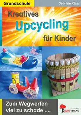 Klink |  Kreatives Upcycling für Kinder | Buch |  Sack Fachmedien