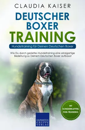 Kaiser |  Deutscher Boxer Training - Hundetraining für Deinen Deutschen Boxer | eBook | Sack Fachmedien