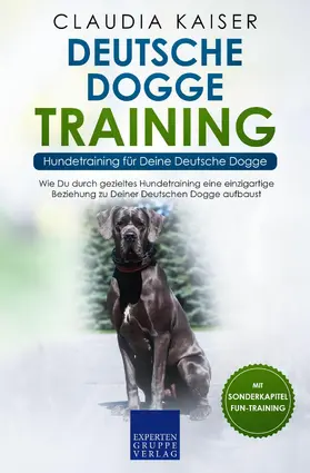 Kaiser |  Deutsche Dogge Training - Hundetraining für Deine Deutsche Dogge | eBook | Sack Fachmedien