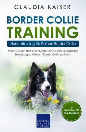 Kaiser |  Border Collie Training - Hundetraining für Deinen Border Collie | eBook | Sack Fachmedien