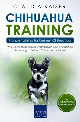Kaiser |  Chihuahua Training - Hundetraining für Deinen Chihuahua | eBook | Sack Fachmedien