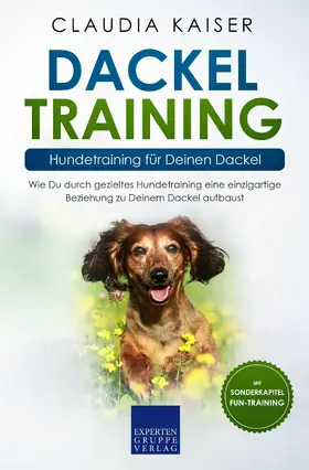 Kaiser |  Dackel Training - Hundetraining für Deinen Dackel | eBook | Sack Fachmedien