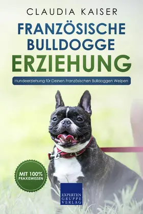 Kaiser |  Französische Bulldogge Erziehung | eBook | Sack Fachmedien