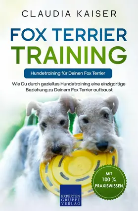 Kaiser |  Fox Terrier Training - Hundetraining für Deinen Fox Terrier | eBook | Sack Fachmedien