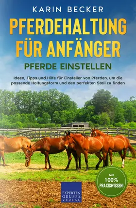 Becker |  Pferdehaltung für Anfänger: Pferde Einstellen | eBook | Sack Fachmedien