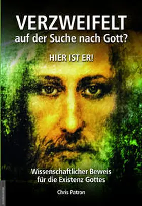 Patron / van Helsing |  Verzweifelt auf der Suche nach Gott? Hier ist er! | Buch |  Sack Fachmedien