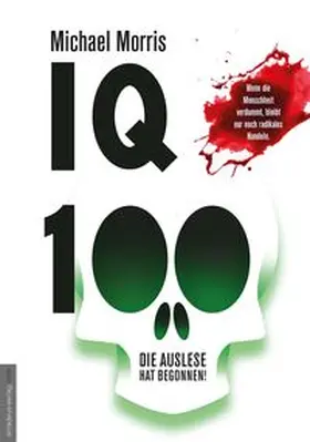 Morris / van Helsing |  IQ 100 - Die Auslese hat begonnen | Buch |  Sack Fachmedien