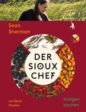 Sherman / Dooley |  Der Sioux-Chef. Indigen kochen | Buch |  Sack Fachmedien