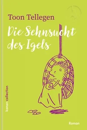 Tellegen |  Die Sehnsucht des Igels | eBook | Sack Fachmedien