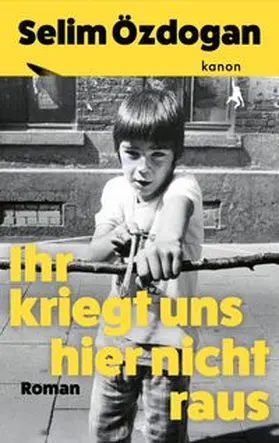 Özdogan | Ihr kriegt uns hier nicht raus | Buch | 978-3-98568-220-1 | www.sack.de