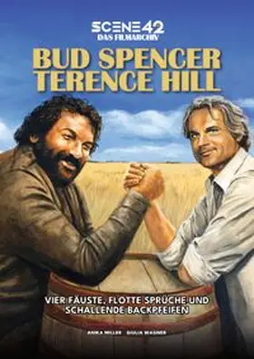 Miller / Colla & Gen Verlag und Service UG (haftungsbeschränkt) & Co. KG / Wagner |  Bud Spencer & Terence Hill - Vier Fäuste, flotte Sprüche und schallende Backpfeifen (Scene 42 Archivband) | Buch |  Sack Fachmedien