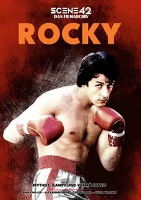 Miller / Colla & Gen Verlag und Service UG & Co. KG |  Rocky - Mythos, Kampf und Vermächtnis (Scene 42-Das Filmarchiv) | Buch |  Sack Fachmedien