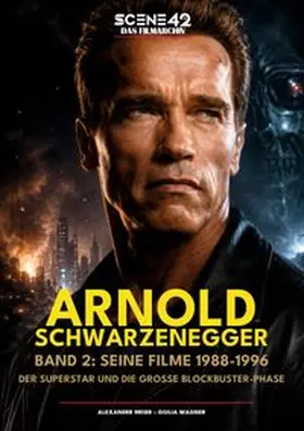 Meier / Colla & Gen Verlag und Service UG & Co. KG / Wagner |  Arnold Schwarzenegger, Band 2: Seine Filme 1988 -1996: Der Superstar und die große Blockbuster-Phase (Scene 42-Das Filmarchiv) | Buch |  Sack Fachmedien