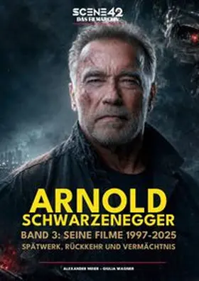 Meier / Colla & Gen Verlag und Service UG & Co. KG / Wagner |  Arnold Schwarzenegger, Band 3: Seine Filme 1997-2025: Spätwerk, Rückkehr und Vermächtnis (Scene 42-Das Filmarchiv) | Buch |  Sack Fachmedien