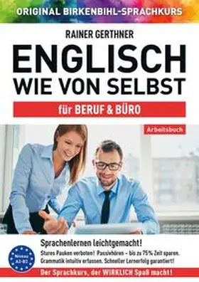 Gerthner / Birkenbihl |  Arbeitsbuch zu Englisch wie von selbst für BERUF & BÜRO | Buch |  Sack Fachmedien