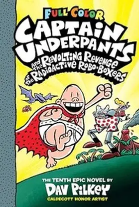 Pilkey |  Captain Underpants Band 10 - Captain Underpants und die abscheuliche Rache der radioaktiven Robo-Boxer | Buch |  Sack Fachmedien