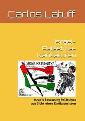 Latuff / Mitschka / Drescher |  Israel-Palästina-Karikaturen | Buch |  Sack Fachmedien